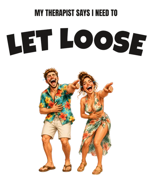 My therapist says I need to LET LOOSE